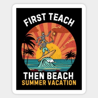 First Teach Then Beach 'SUMMER VACATION' Magnet